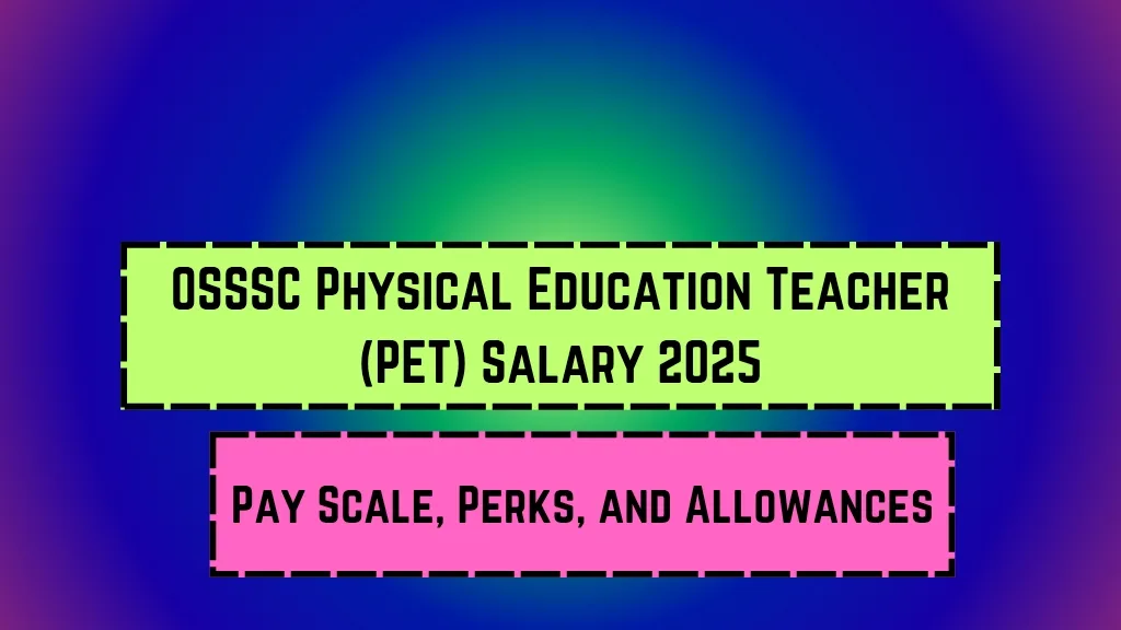 OSSSC Physical Education Teacher (PET) Salary 2025
