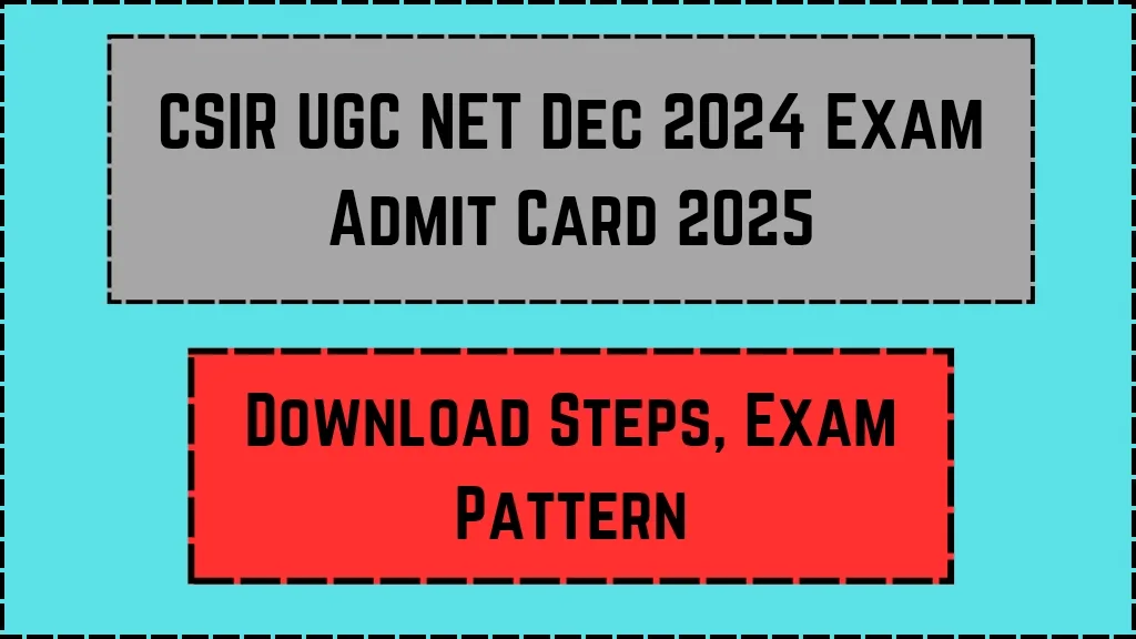CSIR UGC NET Dec 2024 Exam Admit Card 2025