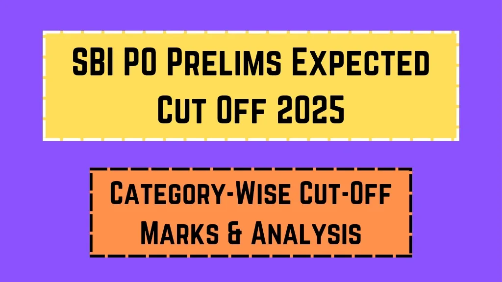 SBI PO Prelims Expected Cut Off 2025